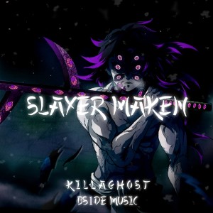 Listen to Slayer Maken song with lyrics from Killaghost