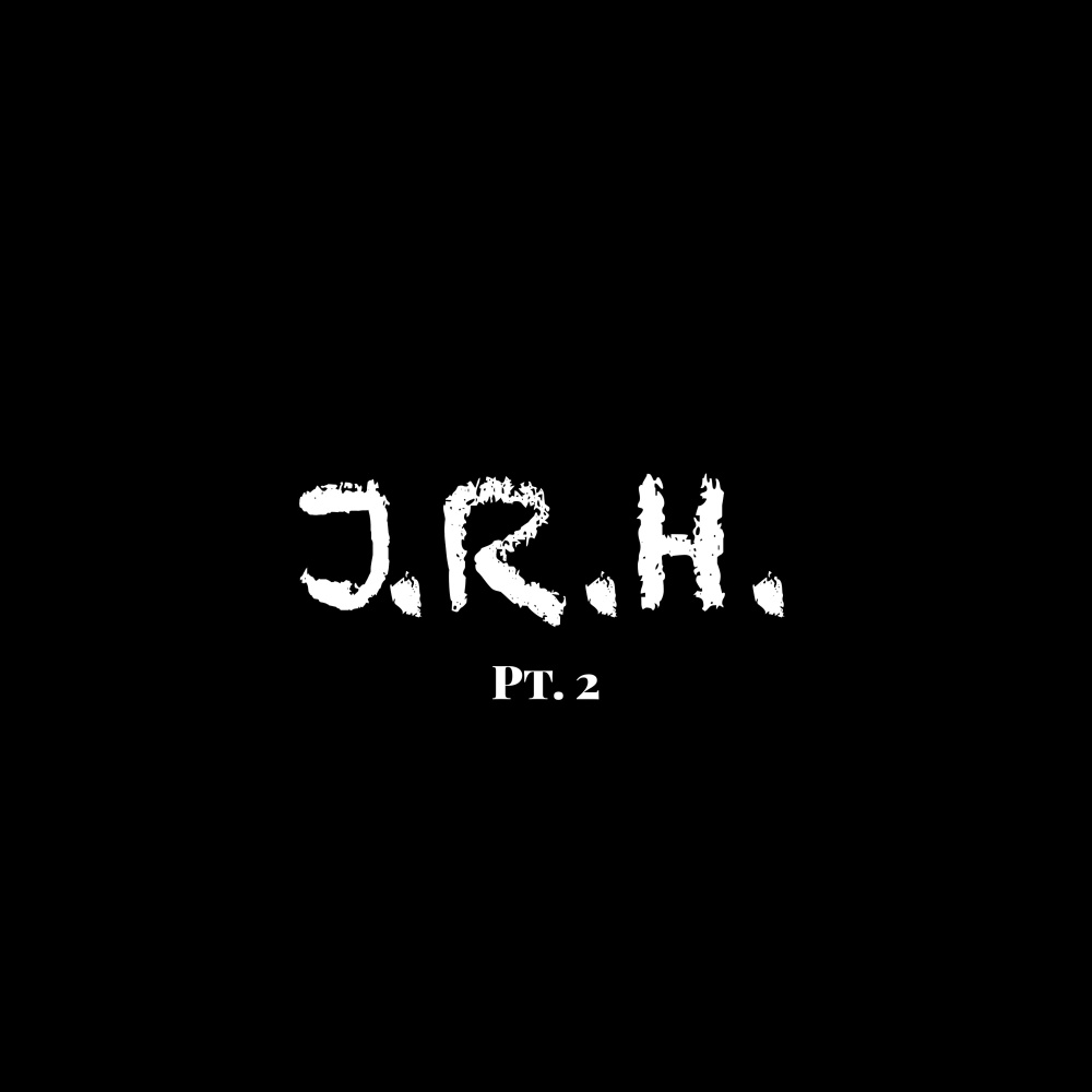 J.R.H., Pt. 2 (Explicit)