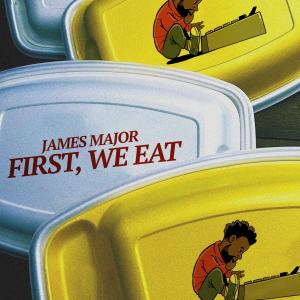 James Major的專輯First, We Eat