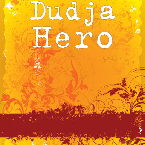 收聽Dudja的Hero歌詞歌曲