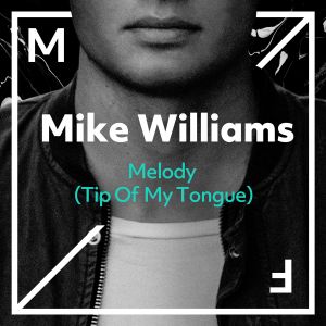 อัลบัม Melody (Tip Of My Tongue) ศิลปิน Mike Williams