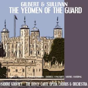 Donald Harris的專輯Gilbert, Sullivan: The Yeoman of the Guard