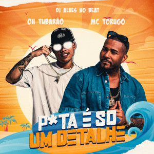 Dj Alves no Beat的專輯PUTA É SÓ UM DETALHE (Explicit)