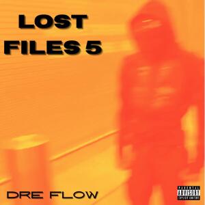Dre Flow的專輯LOST FILES 5 (Explicit)