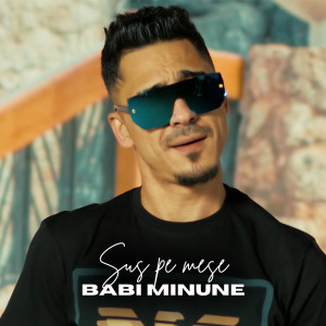 收听Babi Minune的Sus pe mese歌词歌曲