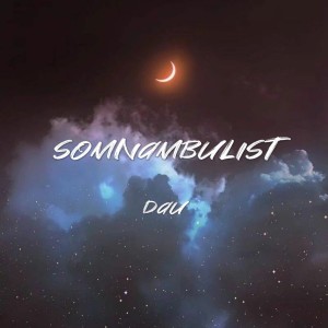 Listen to Somnambulist (完整版) song with lyrics from Dyaphvk