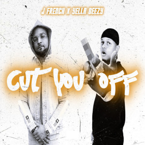 ดาวน์โหลดและฟังเพลง Cut You Off (Clean) พร้อมเนื้อเพลงจาก J French
