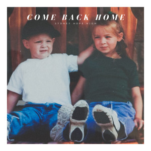 ดาวน์โหลดและฟังเพลง Come Back Home พร้อมเนื้อเพลงจาก Sydney Hope High