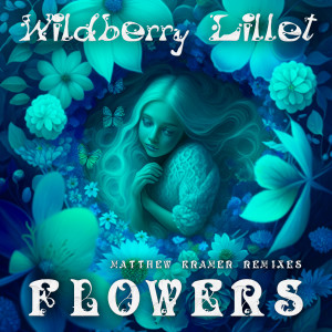 อัลบัม Flowers (Matthew Kramer Remixes) ศิลปิน Wildberry Lillet