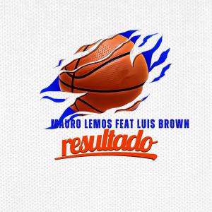ดาวน์โหลดและฟังเพลง Resultado (feat. Luis Brown) (Explicit) พร้อมเนื้อเพลงจาก Mauro Lemos