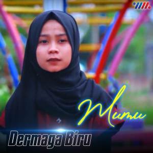 Dengarkan lagu Dermaga Biru nyanyian Mumu dengan lirik