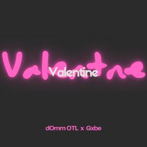 อัลบัม Valentine (feat. Gxbe) [Explicit] ศิลปิน dOmm OTL