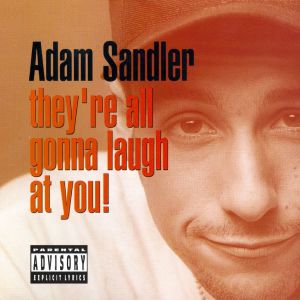 อัลบัม They're All Gonna Laugh At You! ศิลปิน Adam Sandler