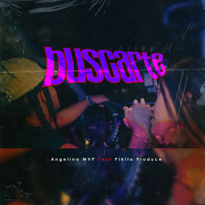 Listen to Buscarte (Explicit) song with lyrics from Angelina MVP