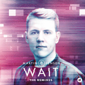ดาวน์โหลดและฟังเพลง Wait (Nector Remix) พร้อมเนื้อเพลงจาก Martin Jensen