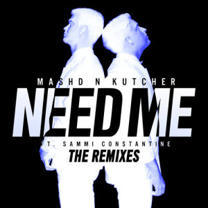 收聽Mashd N Kutcher的Need Me (Jesse Bloch Remix)歌詞歌曲