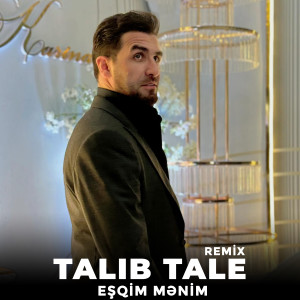 Album Eşqim Mənim (Remix) from Talib Tale