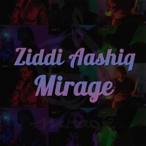 Mirage的專輯Ziddi Aashiq (From "Doosri Dastak")