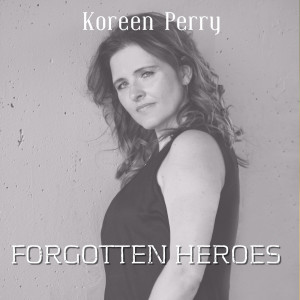 Listen to Forgotten Heroes song with lyrics from Koreen Perry