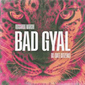 ดาวน์โหลดและฟังเพลง Bad Gyal พร้อมเนื้อเพลงจาก Riccardo Marchi