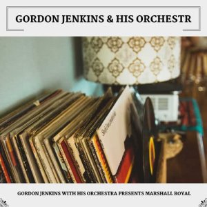 Album Gordon Jenkins With His Orchestra Presents Marshall Royal oleh Gordon Jenkins & His Orchestra