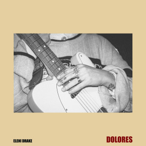 收聽Eleni Drake的Dolores歌詞歌曲