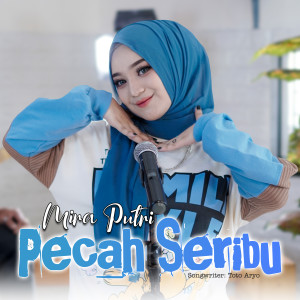 收聽MIRA PUTRI的Pecah Seribu歌詞歌曲