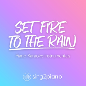 Dengarkan Set Fire To The Rain (Originally Performed by Adele) (Piano Karaoke Version) lagu dari Sing2Piano dengan lirik