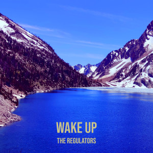 Listen to Wake Up song with lyrics from The Regulators