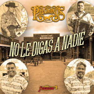 Dengarkan No Le Digas A Nadie lagu dari Los Palominos dengan lirik