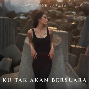Dengarkan Ku Tak Akan Bersuara lagu dari Latoya De Larasa dengan lirik