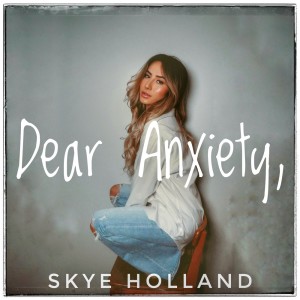 Skye Holland的專輯Dear Anxiety, EP