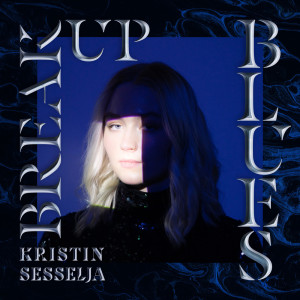 Listen to Breakup Blues song with lyrics from Kristin Sesselja