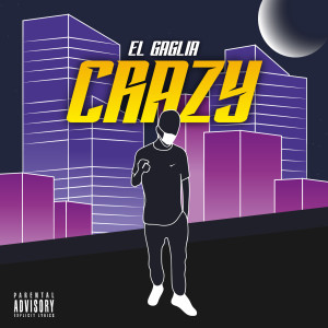 Listen to Crazy (Explicit) song with lyrics from El Gaglia