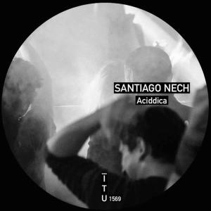Dengarkan Aciddica lagu dari Santiago Nech dengan lirik