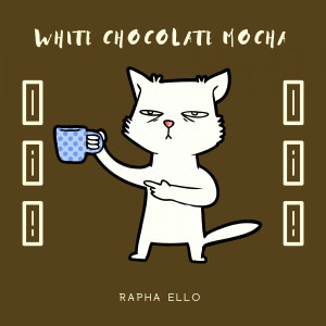 Rapha Ello的專輯White Chocolate Mocha