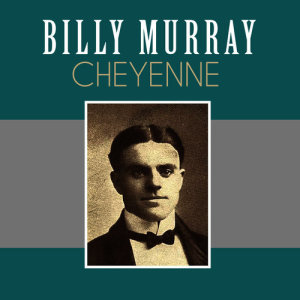 收聽Billy Murray的Cheyenne歌詞歌曲