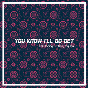 Album You Know I'll Go Get oleh DJ Haning