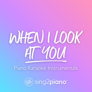 Listen to When I Look At You (v2) [Originally Performed by Miley Cyrus] (Piano Karaoke Version) song with lyrics from Sing2Piano
