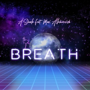 ดาวน์โหลดและฟังเพลง Breath พร้อมเนื้อเพลงจาก A.Shark