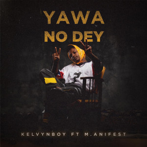 Album Yawa No Dey from Kelvyn Boy
