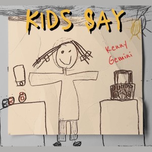 收聽Kenny Gemini的Kids Say歌詞歌曲