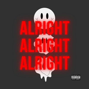 Dengarkan lagu Alright Alright Alright (Explicit) nyanyian Big Zeeko dengan lirik