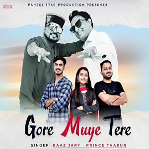收听Raaz Jary的Gore Muye Tere歌词歌曲