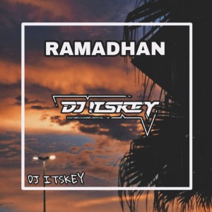 Dengarkan Ramadhan (Remix) lagu dari DJ Itskey dengan lirik
