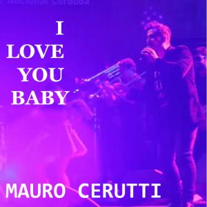 Listen to I love you baby song with lyrics from Mauro Cerutti