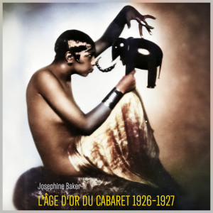 Album L'âge d'or du cabaret 1926-1927 from Josephine Baker