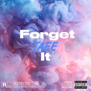 ดาวน์โหลดและฟังเพลง Forget It (feat. Ptyn) (Explicit) พร้อมเนื้อเพลงจาก Taee