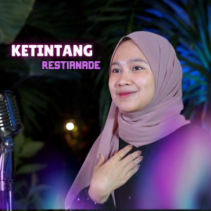 Dengarkan Ketintang lagu dari Restianade dengan lirik