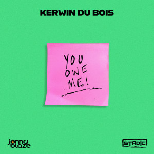 ดาวน์โหลดและฟังเพลง You Owe Me พร้อมเนื้อเพลงจาก Kerwin Du Bois